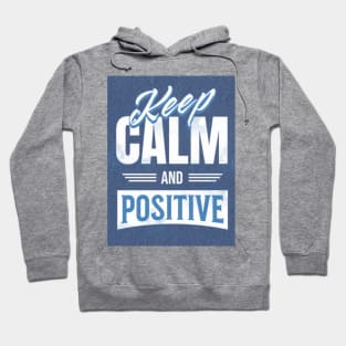 Keep calm and stay positive Hoodie